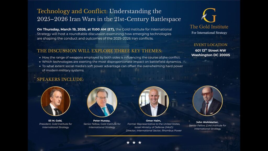 Technology Conflict: Understanding the 2025-26 Iran Wars in the 21st-Century Battlespace - Gold Institute for International Strategy roundtable discussion