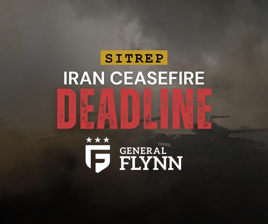 Iran ceasefire deadline SITREP by Gen. Flynn