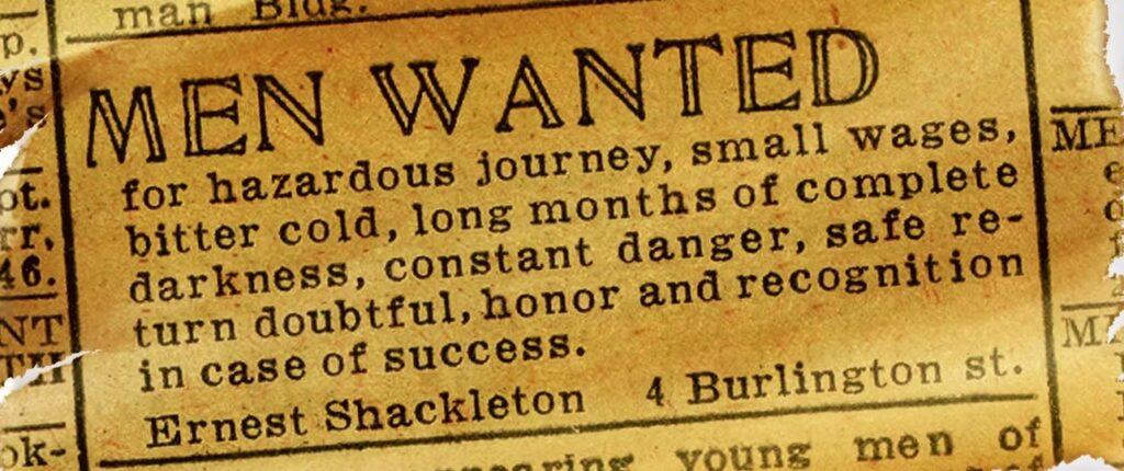 Old newspaper advertisement reading "Men Wanted for hazardous journey," signed Ernest Shackleton