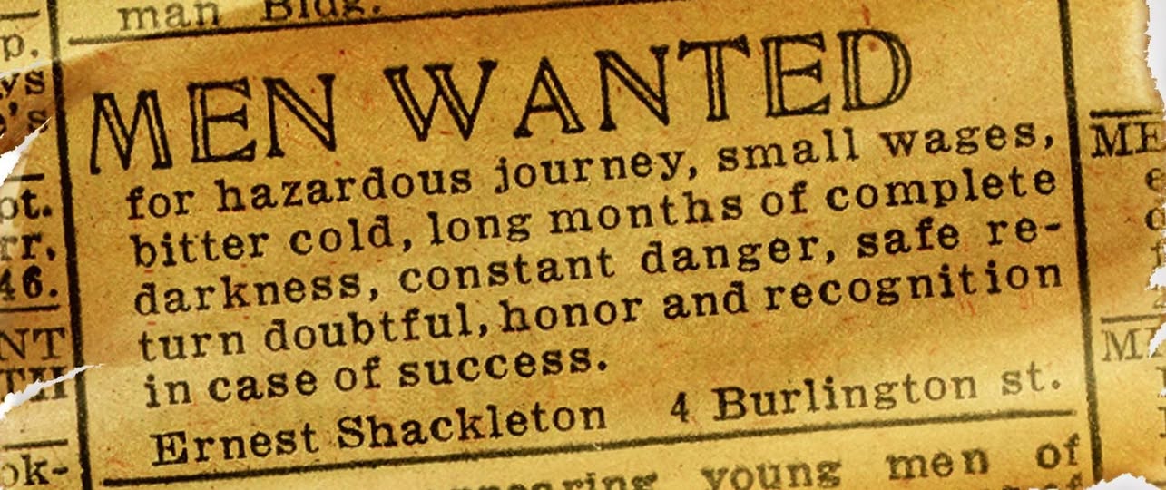 Old newspaper advertisement reading "Men Wanted for hazardous journey," signed Ernest Shackleton